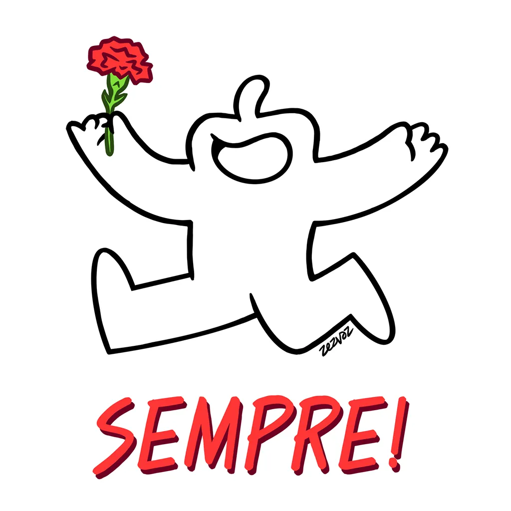 Illustration by Zez Vaz depicting a cheerful character, Insolente, holding a carnation in their hand. Caption reads "SEMPRE!" - Portuguese for "always" - a popular chant of Liberty Day in Portugal, 25th of April 1974.