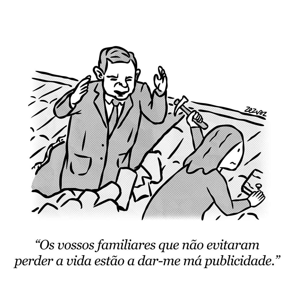 Cartoon by Zez Vaz depicting Portuguese Prime-Minister Luis Montenegro coming through the roof that a woman is reconstructing and says: "Your family members that didn't avoid losing their lives are giving me bad publicity."