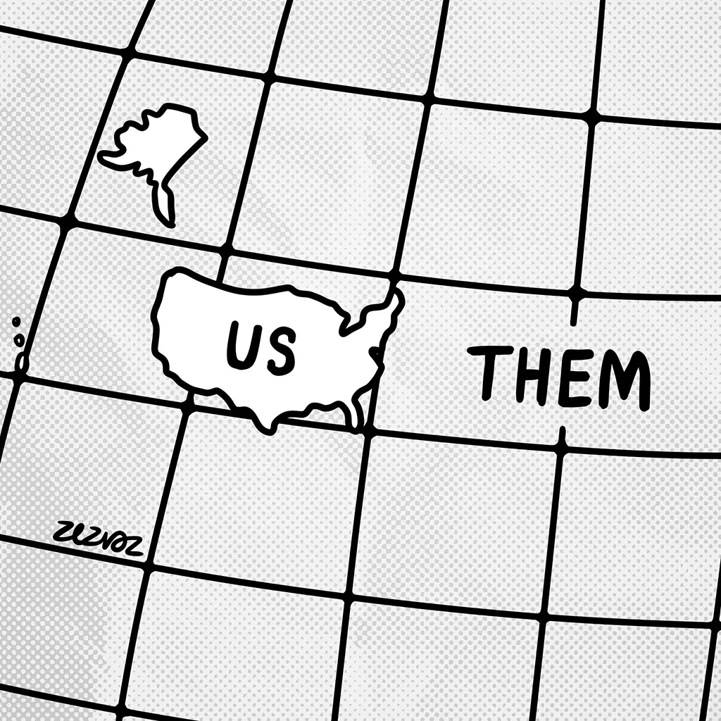 Cartoon by Zez Vaz depicting a world map with the USA as the only country in it. Inside the USA it reads "US" and outside it reads "THEM".
